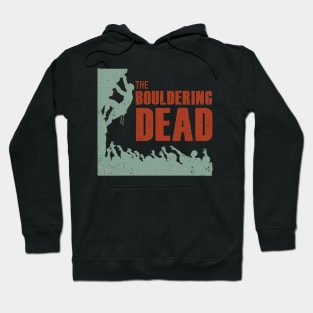 The Bouldering Dead - Funny Climbing Zombie Hoodie